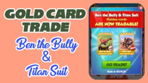 Ben the Bully & Titan Suit Gold Card Trade in Coin Master